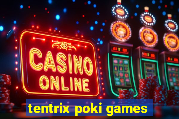 tentrix poki games